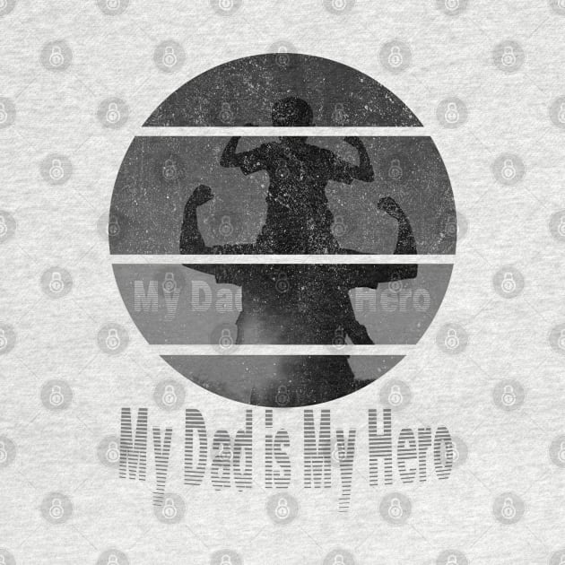 my dad is my hero by jaml-12